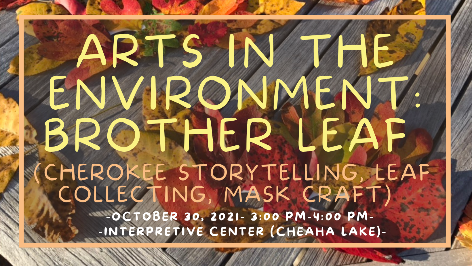CSP Oct30 2021 Arts in the Environment: Brother Leaf (Cherokee Storytelling, Leaf Collecting, Mask Craft)