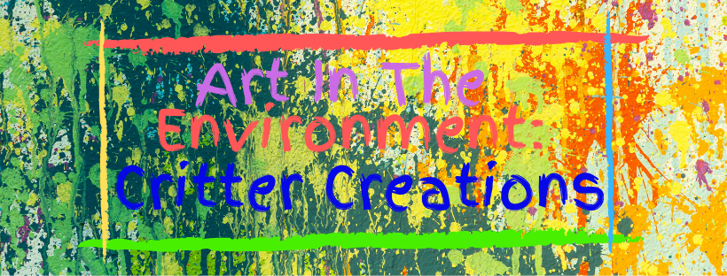 CSP Art in the Enviroment: Critter Creation