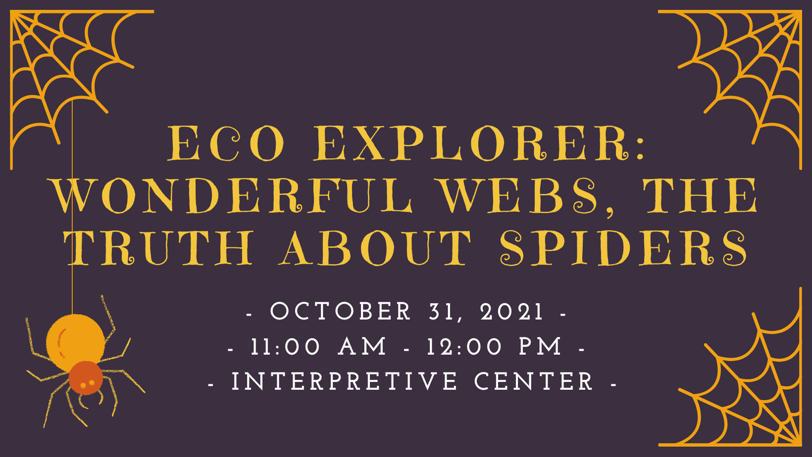CSP 2021Eco Explorer: Wonderful Webs, the Truth about Spiders