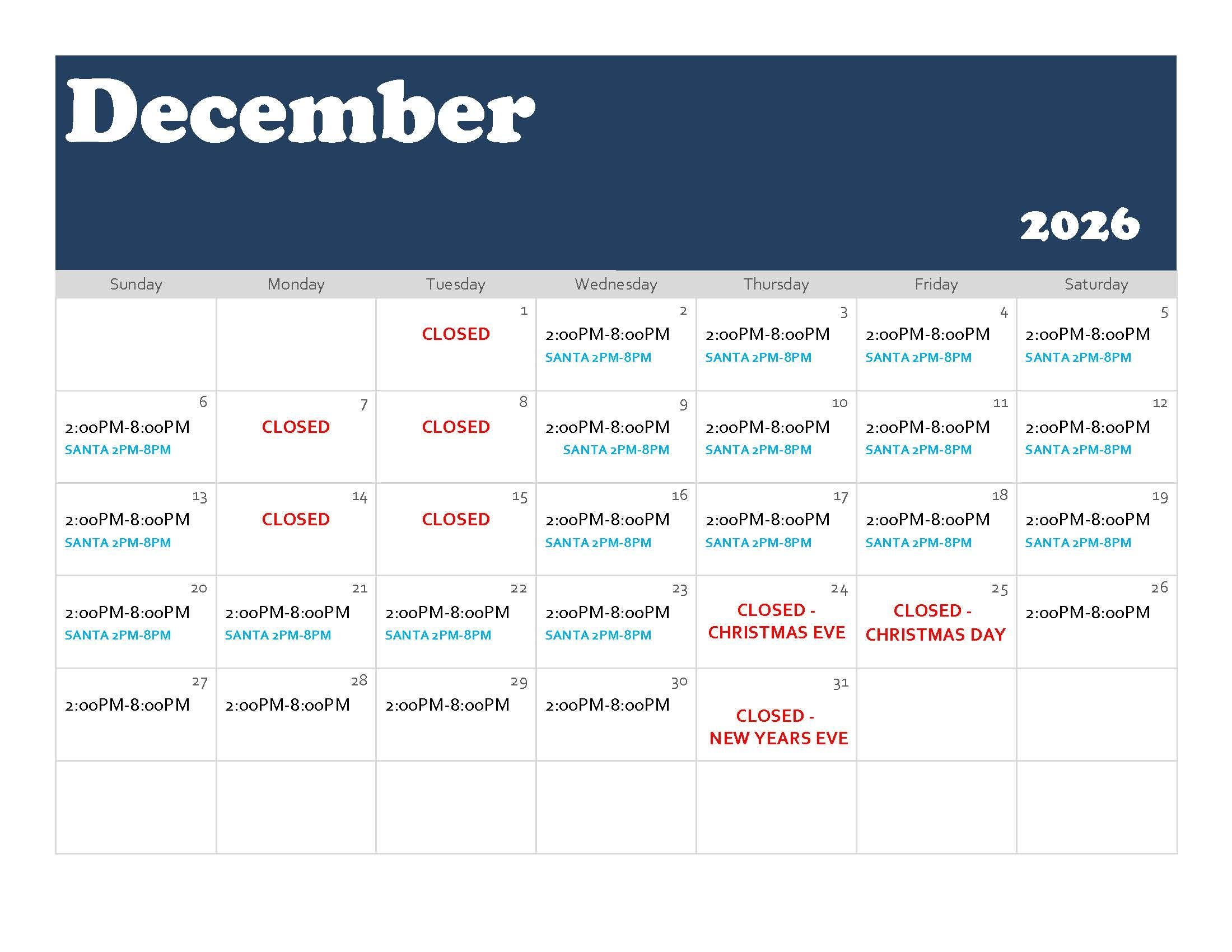 Calendar for December 2026. The park is open from 2:00 PM to 8:00 PM on most operating days, with Santa visits from 2:00 PM to 8:00 PM on December 2–6, 9–13, 16–20, and 27–29. The park is closed December 1, 7, 8, 14, 15, 24 for Christmas Eve, 25 for Christmas Day, and 31 for New Year’s Eve. The park is open December 21–23 and 26, and December 27–30 from 2:00 PM to 8:00 PM.
